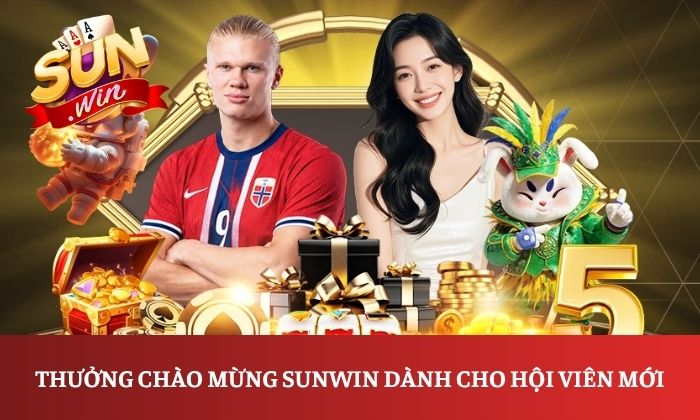Thưởng chào mừng Sunwin dành cho hội viên mới